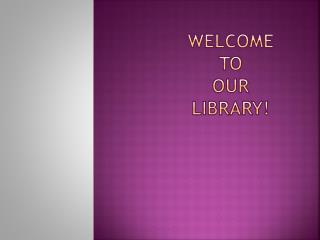 Welcome to our library!