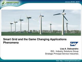 Smart Grid and the Game Changing Applications Phenomena Lisa A. Dalesandro