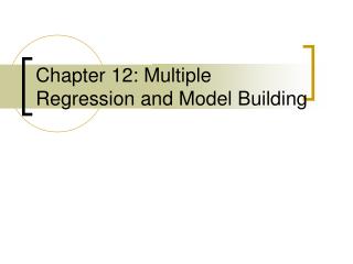 Chapter 12: Multiple Regression and Model Building