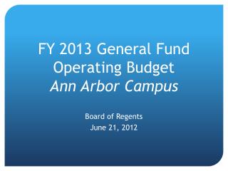 FY 2013 General Fund Operating Budget Ann Arbor Campus