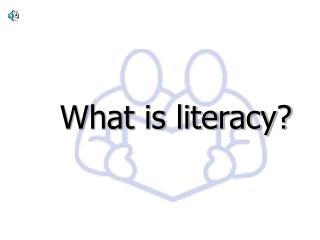 What is literacy?