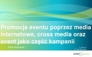 Promocja eventu poprzez media internetowe, cross media oraz event jako część kampanii