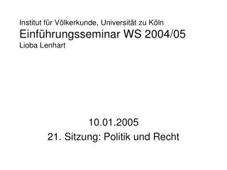 Institut für Völkerkunde, Universität zu Köln Einführungsseminar WS 2004/05 Lioba Lenhart