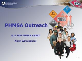 PHMSA Outreach U. S. DOT PHMSA HMSAT Norm Winningham