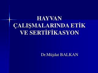 HAYVAN ÇALI Ş MALARINDA ET İ K VE SERT İ F İ KASYON