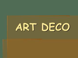 ART DECO