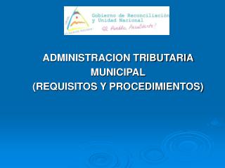 ADMINISTRACION TRIBUTARIA MUNICIPAL (REQUISITOS Y PROCEDIMIENTOS)