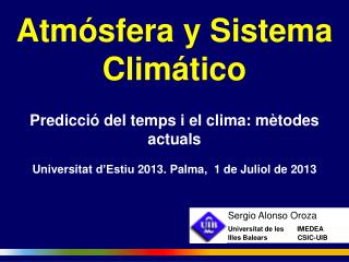 Atmósfera y Sistema Climático Predicció del temps i el clima: mètodes actuals