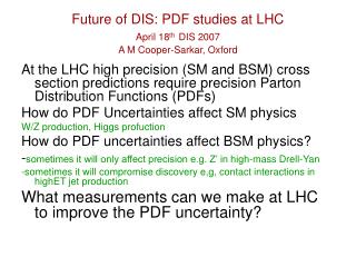Future of DIS: PDF studies at LHC April 18 th DIS 2007 A M Cooper-Sarkar, Oxford