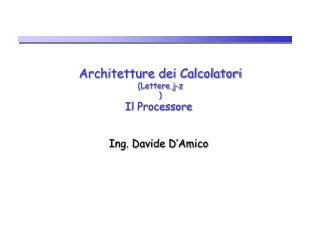 Architetture dei Calcolatori (Lettere j-z ) Il Processore