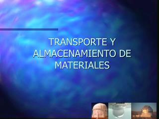 TRANSPORTE Y ALMACENAMIENTO DE MATERIALES