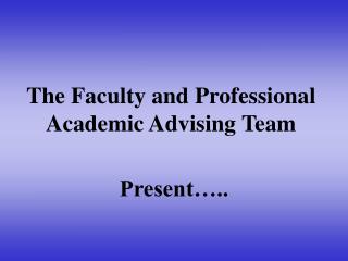 The Faculty and Professional Academic Advising Team