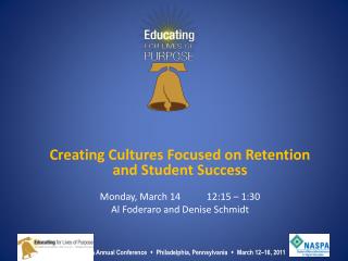 Creating Cultures Focused on Retention and Student Success Monday, March 14	 12:15 – 1:30