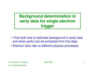 Background determination in early data for single electron trigger