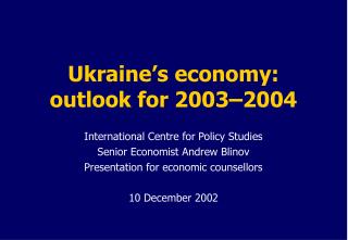 Ukraine’s economy : outlook for 2003–2004