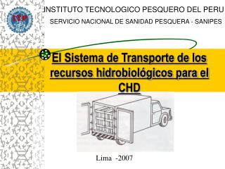 El Sistema de Transporte de los recursos hidrobiológicos para el CHD