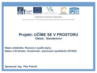 Projekt: UČÍME SE V PROSTORU Oblast: Stavebnictví