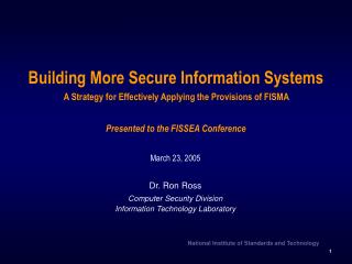 March 23, 2005 Dr. Ron Ross Computer Security Division Information Technology Laboratory