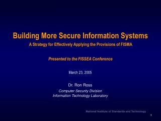 March 23, 2005 Dr. Ron Ross Computer Security Division Information Technology Laboratory