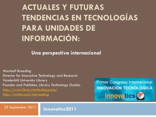 Actuales y futuras tendencias en Tecnologías para Unidades de Información: