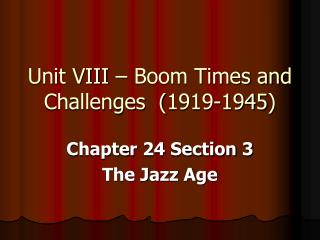 Unit VIII – Boom Times and Challenges (1919-1945)