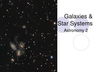 Galaxies &amp; Star Systems