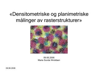 «Densitometriske og planimetriske målinger av rasterstrukturer»