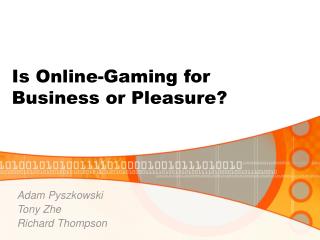 Is Online-Gaming for Business or Pleasure?