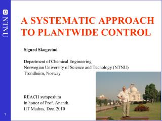 A SYSTEMATIC APPROACH TO PLANTWIDE CONTROL