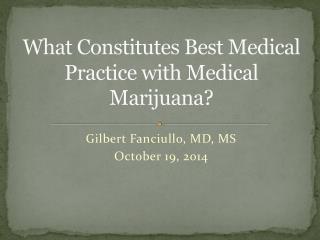 What Constitutes Best Medical Practice with Medical Marijuana?