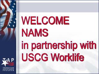 WELCOME NAMS in partnership with USCG Worklife
