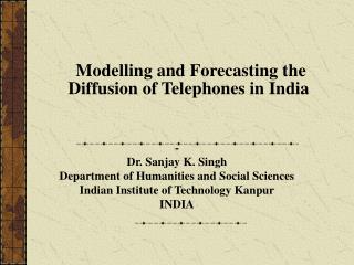 Modelling and Forecasting the Diffusion of Telephones in India