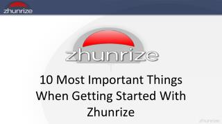 10 Most Important Things When Getting Started With Zhunrize