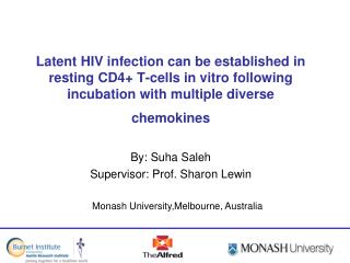 By: Suha Saleh Supervisor: Prof. Sharon Lewin 	Monash University,Melbourne, Australia