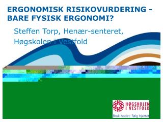 ERGONOMISK RISIKOVURDERING - BARE FYSISK ERGONOMI?