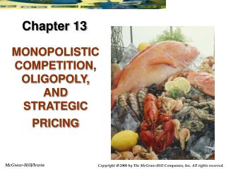 MONOPOLISTIC COMPETITION, OLIGOPOLY, AND STRATEGIC PRICING