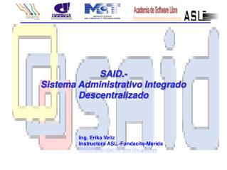 SAID.- Sistema Administrativo Integrado Descentralizado