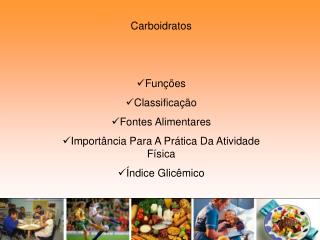 Carboidratos Funções Classificação Fontes Alimentares