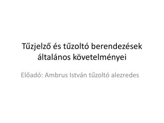 Tűzjelző és tűzoltó berendezések általános követelményei