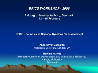 BRICS WORKSHOP - 2006 Aalborg University, Aalborg, Denmark 12 – 15 February