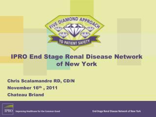 IPRO End Stage Renal Disease Network of New York Chris Scalamandre RD, CD/N