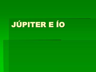 JÚPITER E ÍO