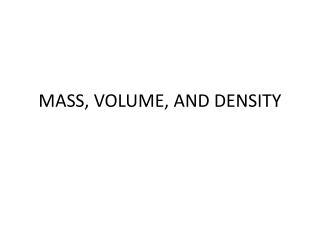 MASS, VOLUME, AND DENSITY