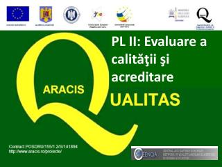 PL II: Evaluare a calităţii şi acreditare