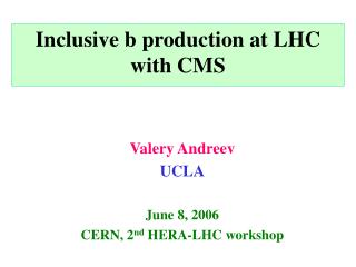 Inclusive b production at LHC with CMS