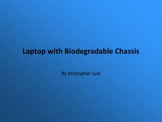 Laptop with Biodegradable Chassis
