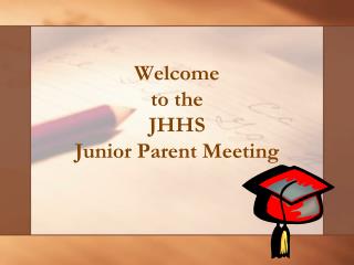 Welcome to the JHHS Junior Parent Meeting