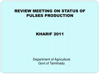 REVIEW MEETING ON STATUS OF PULSES PRODUCTION KHARIF 2011