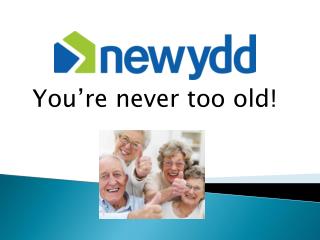 You’re never too old!