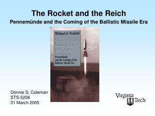 The Rocket and the Reich Pennem ü nde and the Coming of the Ballistic Missile Era